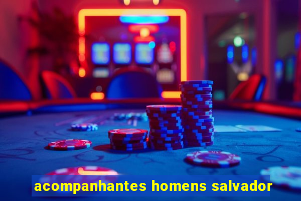 acompanhantes homens salvador